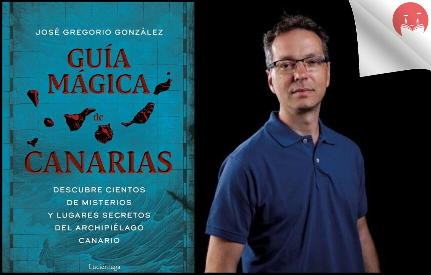 José Gregorio González Presentará su «Guía Mágica de Canarias» el 25 de enero en Agapea Santa Cruz de Tenerife: Un Encuentro con los Misterios del Archipiélago