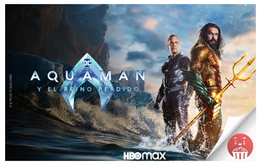 El próximo 27 de febrero llega AQUAMAN Y EL REINO PERDIDO a HBO Max