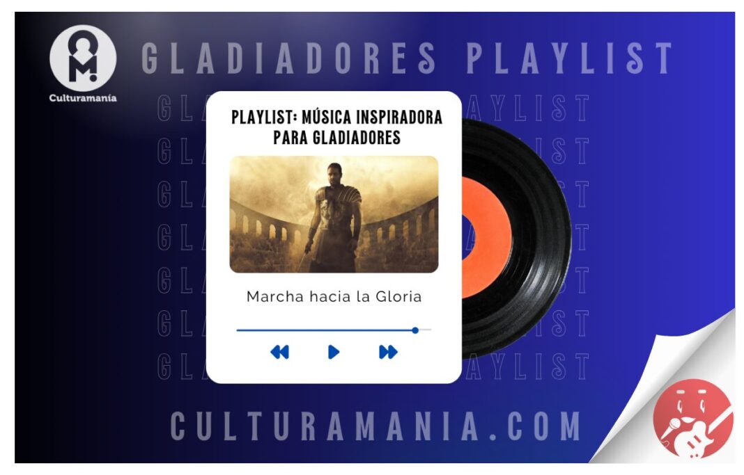 Playlist musical especial «Gladiadores» dedicada al próximo evento de Charlas de Cine con la proyección de la película «Gladiator»