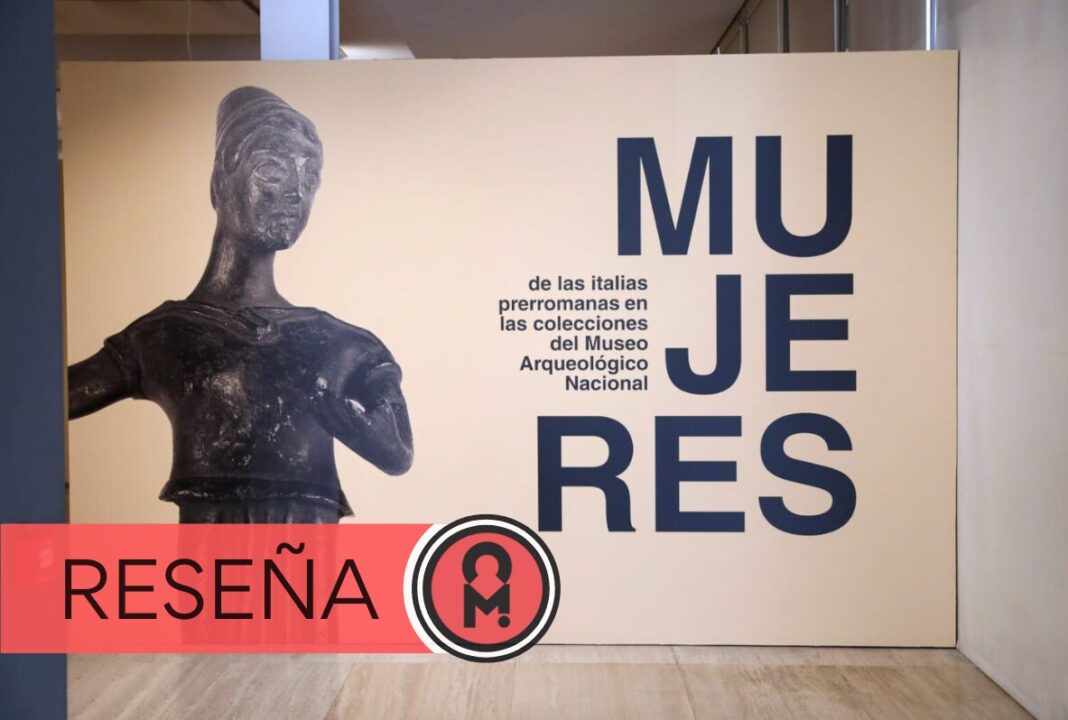 Exposición: Mujeres de las italias prerromanas en las colecciones del Museo Arqueológico Nacional. Por Álex Ro