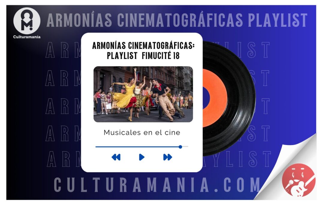 Armonías Cinematográficas: Playlist Especial de Culturamanía para FIMUCITÉ 18