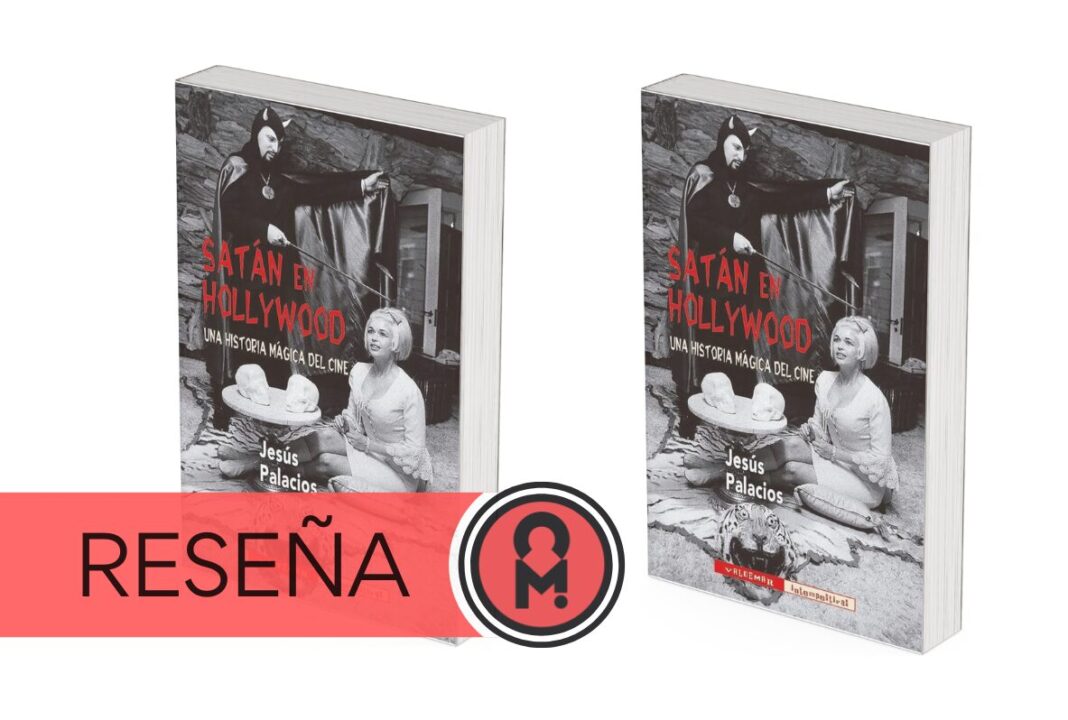 Satán en Hollywood: Una historia mágica del cine. Por Álex Ro