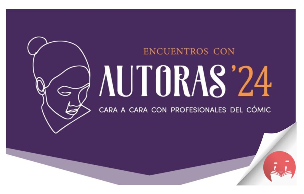 Encuentros con Autoras 2024 cierra mayo con la celebración de varias charlas y dos exposiciones