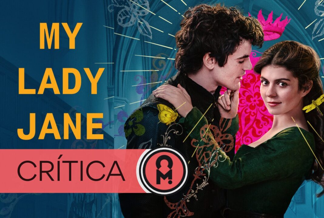 Crítica de la serie My Lady Jane (primeros 3 episodios): Una ucronía divertida y desenfadada en el tablero histórico de Inglaterra. Por Norberto Trujillo