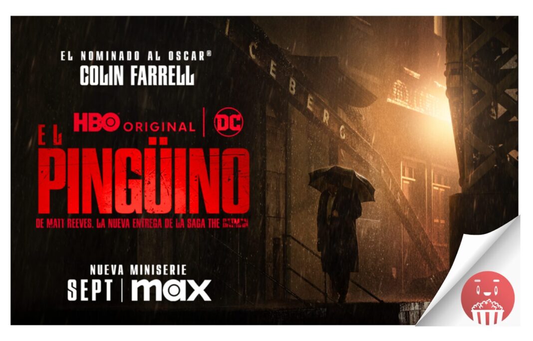 HBO lanza el tráiler oficial de EL PINGÜINO, protagonizada por Colin Farrell, que se estrena el próximo 20 de septiembre en MAX