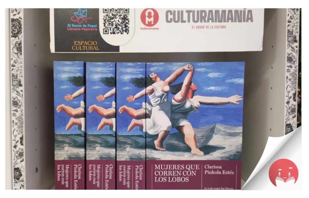 El libro de la semana recomendado por la Librería El Barco de Papel y Culturamanía es ‘Mujeres que corren con los lobos’, de Clarissa Pinkola Estés
