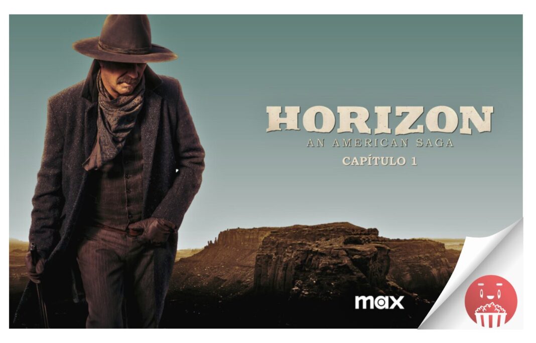 HORIZON: AN AMERICAN SAGA – CAPÍTULO 1 se estrena el próximo viernes 23 de agosto en Max