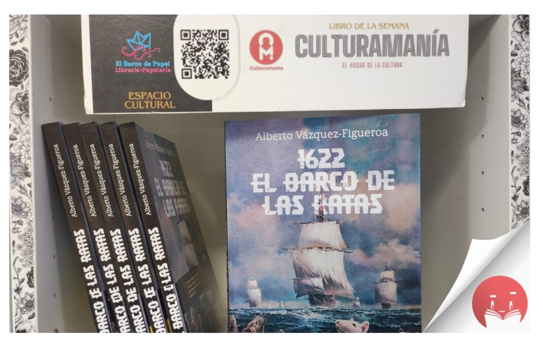 El libro de la semana recomendado por la Librería El Barco de Papel y Culturamanía es ‘1622. El barco de las ratas’, de Alberto Vázquez-Figueroa