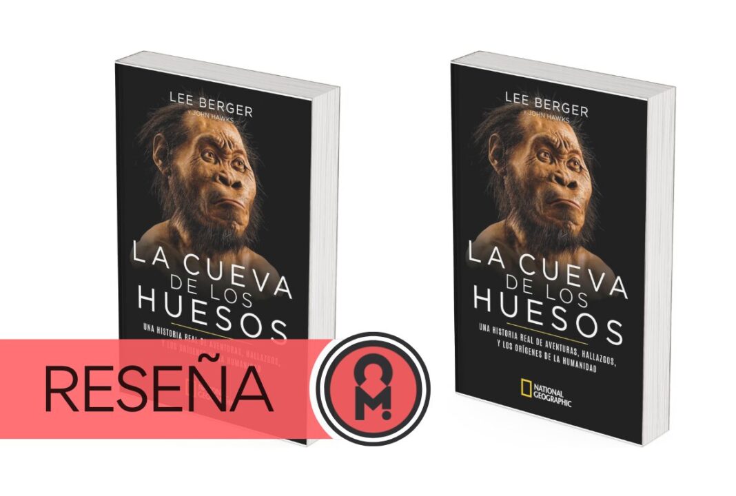 «La cueva de los huesos: Una historia real de aventuras, hallazgos y los orígenes de la humanidad» de Lee Berger y John Hawks. Por Álex Ro