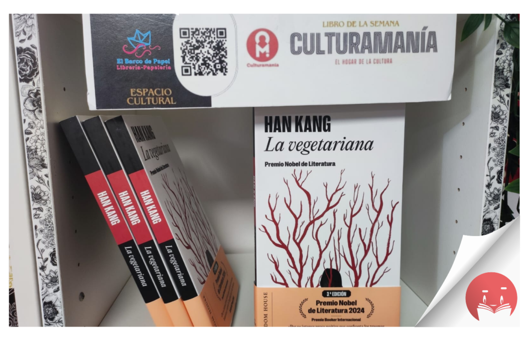 El libro de la semana recomendado por la Librería El Barco de Papel y Culturamanía es ‘La vegetariana’, de Han Kang