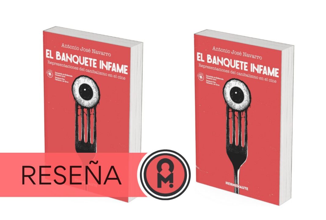 «Banquete infame: Representaciones del canibalismo en el cine», de Antonio José Navarro. Por Álex Ro