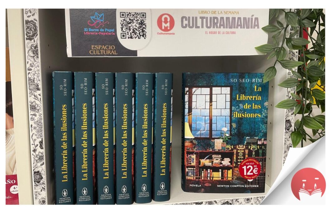 El libro de la semana recomendado por la Librería El Barco de Papel y Culturamanía es ‘La Librería de las ilusiones’, de So Seo-rim