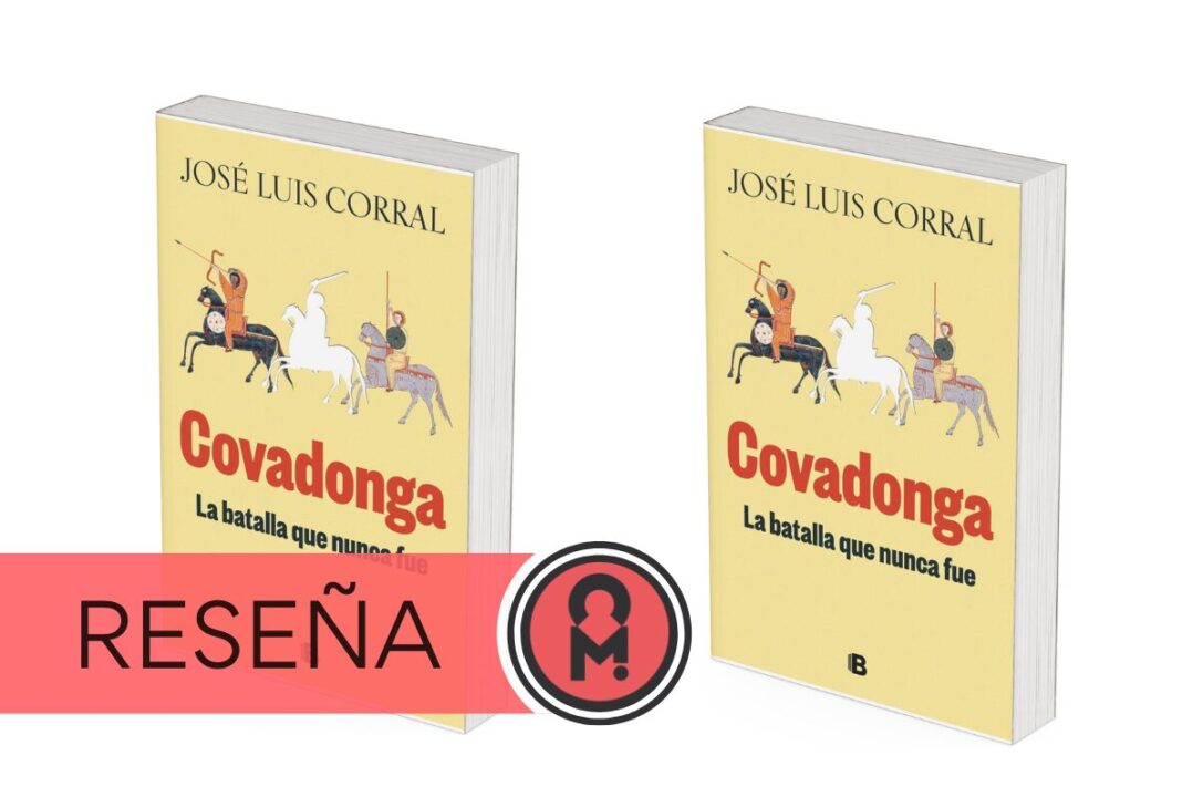 «Covadonga: la batalla que nunca fue», de José Luis Corral. Por Álex Ro