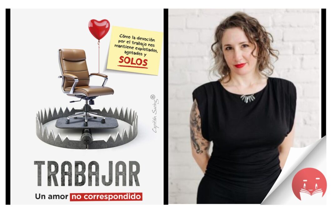 Capitán Swing publica «Trabajar: un amor no correspondido», el revelador libro de Sarah Jaffe sobre la explotación laboral disfrazada de pasión