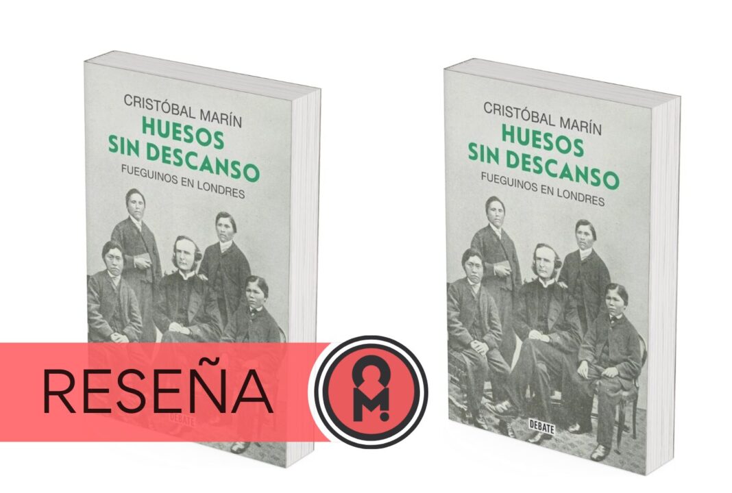 «Huesos sin descanso: Fueguinos en Londres», de Cristóbal Marín. Por Álex Ro
