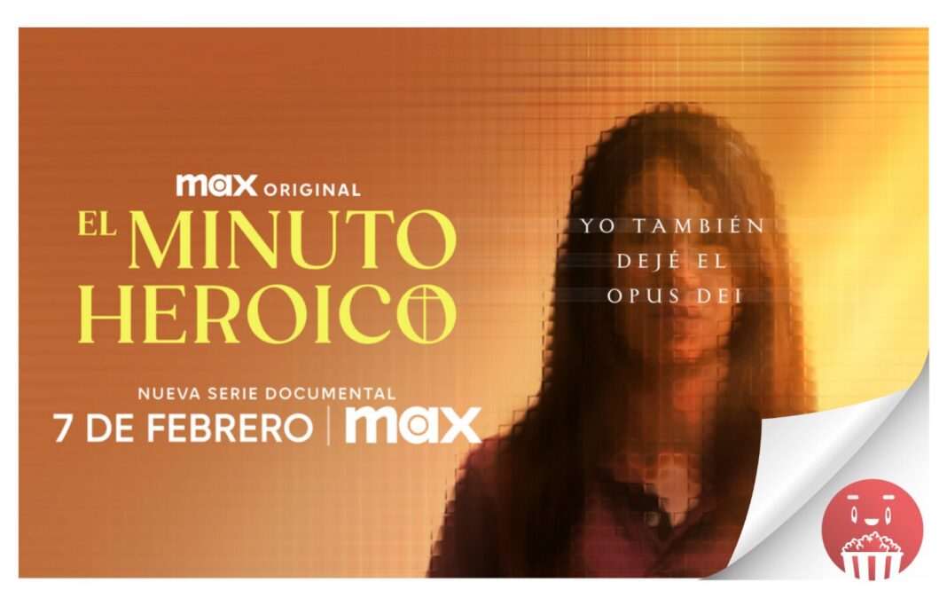 Max estrena su serie documental original EL MINUTO HEROICO: YO TAMBIÉN DEJÉ EL OPUS DEI el viernes 7 de febrero