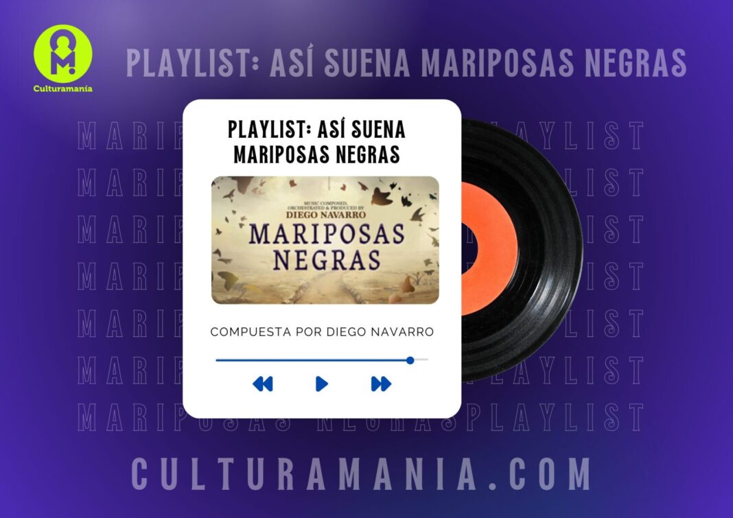 Playlist: Así suena Mariposas Negras, la banda sonora original de la película compuesta por Diego Navarro