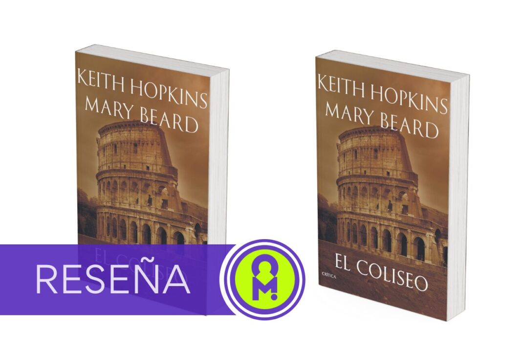 El Coliseo, de Keith Hopkins y Mary Beard. Por Álex Ro