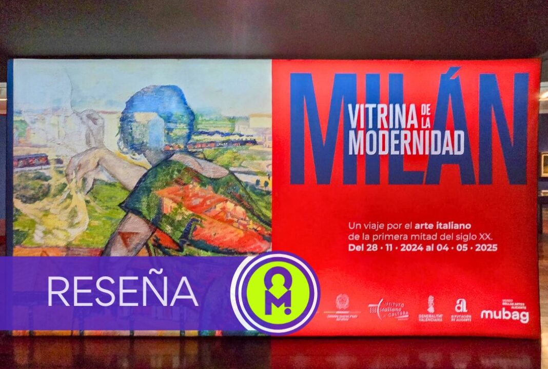 Milán. Vitrina de la Modernidad. Un viaje por el arte italiano de la primera mitad del siglo XX. Por Álex Ro