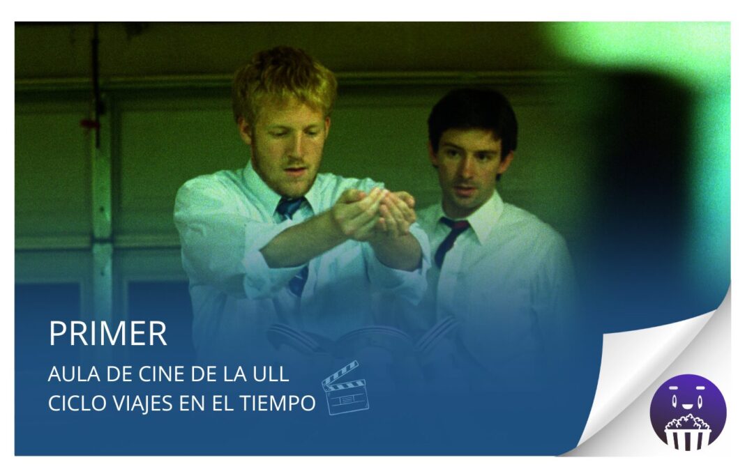 Aula de Cine de la ULL proyecta este jueves 3 de julio la película «Primer»