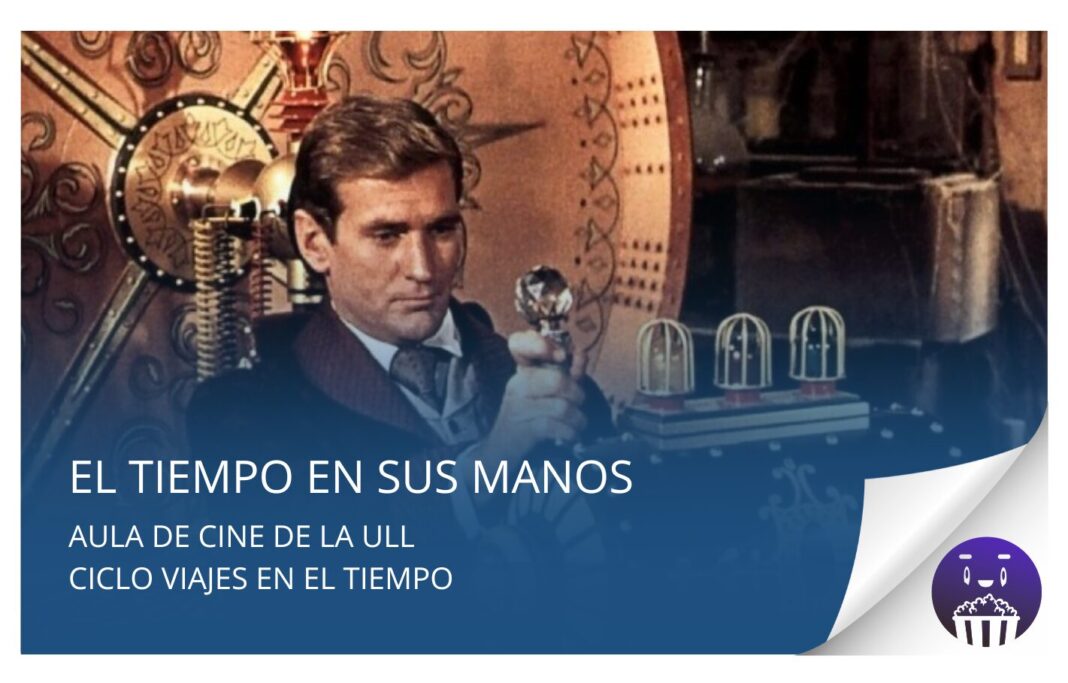 Aula de Cine de la ULL proyecta este jueves 31 de julio la película «El tiempo en sus manos»