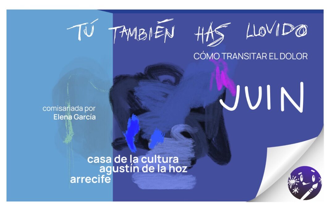 JUIN invita a habitar el dolor en ‘Tú también has llovido. Cómo transitar el dolor’, una exposición sensorial en Arrecife