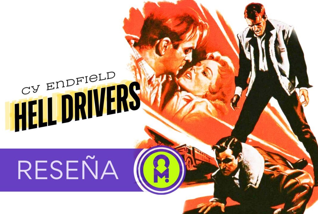 Conduce o muere: Hell Drivers, de Cy Endfield. Por Manuel García de Mesa