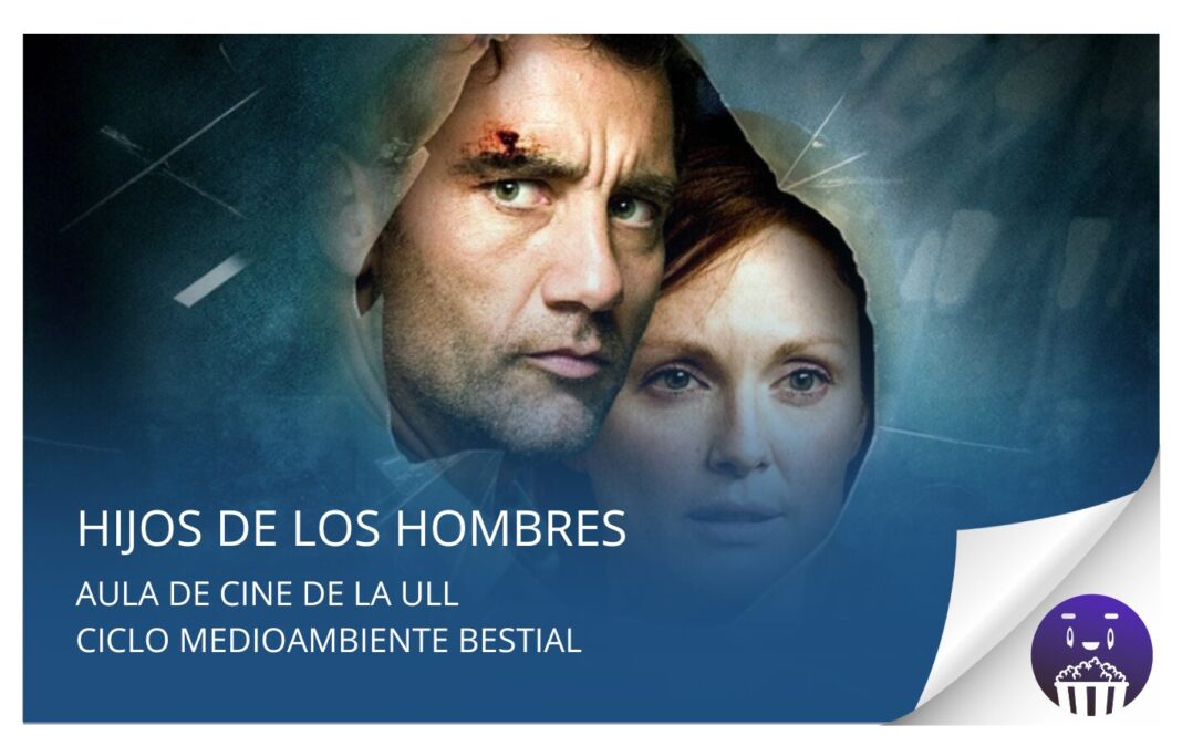 Aula de Cine de la ULL proyecta este miércoles 15 de octubre la película «Hijos de los hombres»